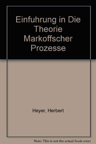 Einfuhrung in die Theorie Markoffscher Prozesse (9783411015641) by Herbert Heyer