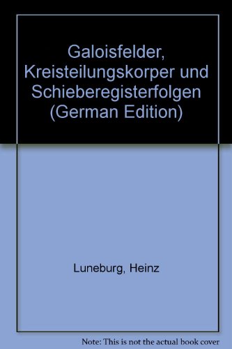 9783411015665: Galoisfelder, Kreisteilungskorper und Schieberegisterfolgen (German Edition)