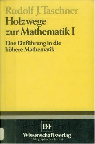 Stock image for Holzwege zur Mathematik I. Eine Einfhrung in die hhere Mathematik for sale by medimops