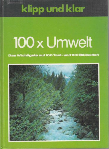 Klipp und klar: 100 x Umwelt. Das wichtigste auf 100 Text- und Bildseiten. - Fritz, Markus in Zusammenarbeit mit Dieter Teufel