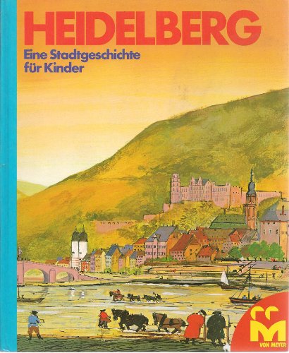 Beispielbild fr Heidelberg. Eine Stadtgeschichte fr Kinder zum Verkauf von Versandantiquariat Felix Mcke