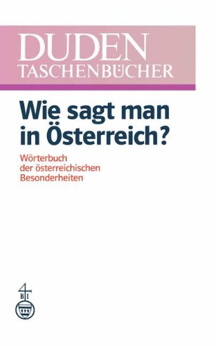 Beispielbild fr Duden Wie sagt man in sterreich?: Wrterbuch der sterreichischen Besonderheiten (Duden-Taschenbcher) zum Verkauf von Ammareal