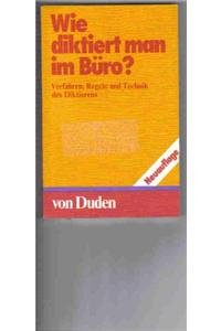 Stock image for DUDEN -- WIE DIKTIERT MAN IM BUERO? Verfahren, Regeln und Technik des Diktierens. (Duden Taschenbuecher Nr. 19) for sale by German Book Center N.A. Inc.