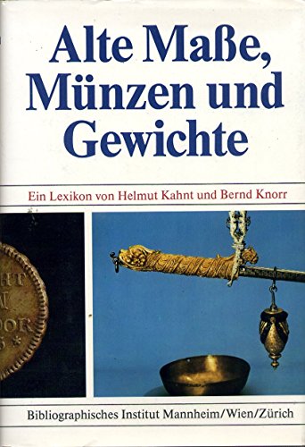 Alte Masse, Münzen und Gewichte : e. Lexikon. von Helmut Kahnt u. Bernd Knorr - Kahnt, Helmut und Bernd Knorr