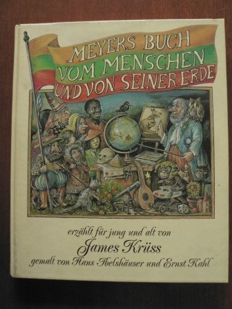 Meyers Buch vom Menschen und von seiner Erde erzählt für jung und alt von James Krüss, gemalt von...