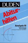 Analysis III. Integralrechnung. Ab 12 Schuljahr. Training für Klausuren u. Abitur. Abiturhilfen