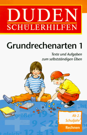 Duden Schülerhilfen, Grundrechenarten 1. Ab 2. Schuljahr. Texte und Aufgaben zum selbstständigen ...