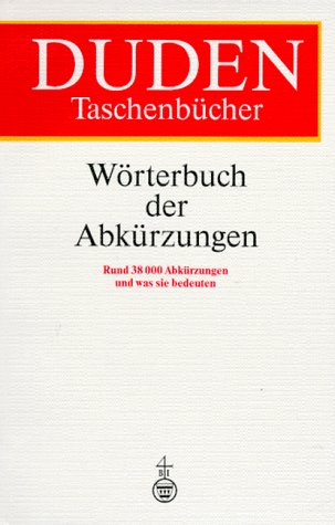 9783411027415: Duden Wörterbuch der Abkürzungen: Über 38000 Abkürzungen, und was sie bedeuten (Duden-Taschenbücher) (German Edition)