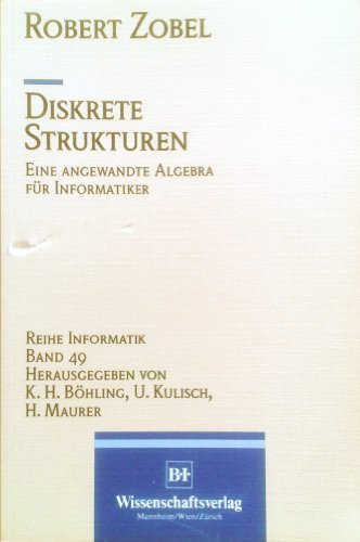 Beispielbild fr Diskrete Strukturen. Eine angewandte Algebra fr Informatiker zum Verkauf von medimops