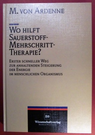 Imagen de archivo de Wo hilft Sauerstoff-Mehrschritt-Therapie? Erster schneller Weg zur anhaltenden Steigerung der Energie im menschlichen Organismus. a la venta por medimops