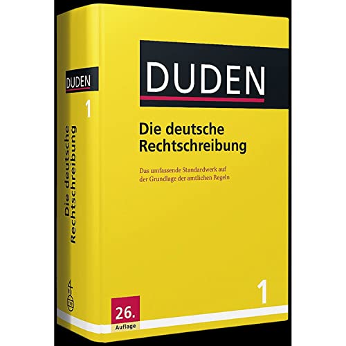 Duden - Die deutsche Rechtschreibung: Das umfassende Standardwerk auf der Grundlage der amtlichen Regeln (Duden - Deutsche Sprache in 12 Bänden) - Dudenredaktion