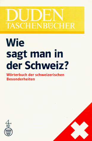 Stock image for Duden Taschenbcher, Bd.22, Wie sagt man in der Schweiz? (Duden taschenbucher) for sale by medimops