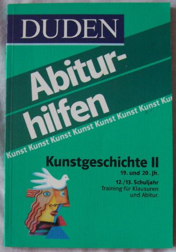 9783411041916: Duden Abiturhilfen, Kunstgeschichte, 12./13. Schuljahr: 19. und 20. Jahrhundert