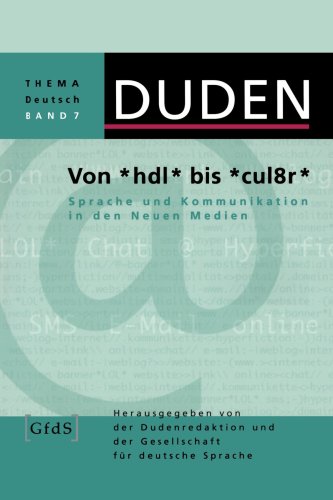 Stock image for Duden Thema Deutsch 7. Von hdl bis cul8r. Sprache und Kommunikation in den neuen Medien for sale by medimops