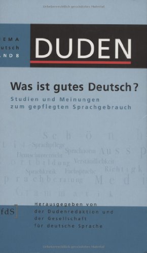 Duden Thema Deutsch 08. Was ist gutes Deutsch?: Studien und Meinungen zum gepflegten Sprachgebrauch (9783411042135) by Armin Burkhardt