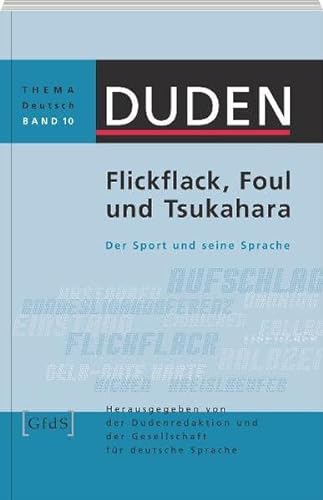 Duden Thema Deutsch 10. Flickflack, Foul und Tsukahara: Der Sport und seine Sprache: Band 10 - Unknown Author