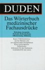 duden. das wörterbuch medizinischer fachausdrücke. bedeutung, aussprache, herkunft, rechtschreibu...