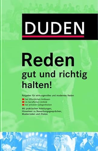 Beispielbild fr Duden. Reden gut und richtig halten!: Ratgeber fr wirkungsvolles und modernes Reden. Bei ffentlichen Anlssen, im beruflichen Umfeld, bei privaten . Bewerbungsgesprchen, Musterreden und Zitate zum Verkauf von medimops