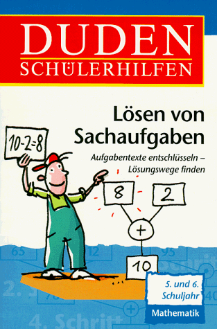 Duden-Schülerhilfen : Mathematik ; Lösen von Sachaufgaben : Aufgabentexte entschlüsseln - Lösungswege finden ; [5. und 6. Schuljahr]. von Hans Borucki - Borucki, Hans