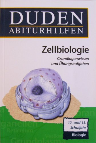 Duden Abiturhilfen ~ Zellbiologie - Grundlagenwissen und Übungsaufgaben aus der Zellbiologie : 12. und 13. Schuljahr. - Klinger, Roland