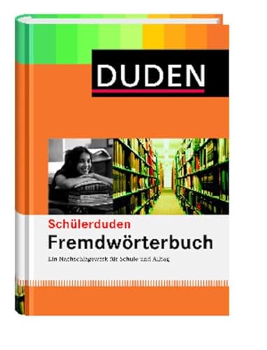 Stock image for Duden. Schlerduden. Fremdwrterbuch: Ein Nachschlagewerk nicht nur fr die Schule. Ca. 25.000 Fremdwrter aus allen Bereichen mit Angaben zu . und . und mit genauen Bedeutungserklrungen for sale by medimops