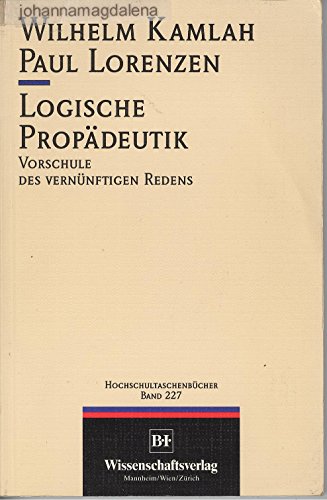 9783411052271: Logische Propädeutik: Vorschule d. vernünftigen Redens (BI-Hochschultaschenbücher ; Bd. 227) (German Edition)
