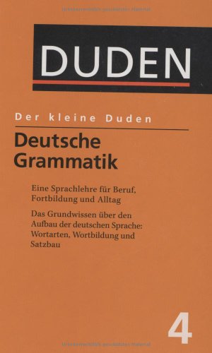 Beispielbild fr Duden. Der kleine Duden. Deutsche Grammatik. Eine Sprachlehre fr Beruf, Studium, Fortbildung und Alltag: BD 4 zum Verkauf von medimops