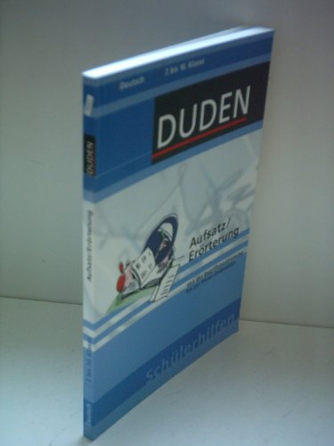 Duden - Aufsatz / Erörterung - Von der Begriffsbestimmung bis zur freien Diskussion - Deutsch 7. ...