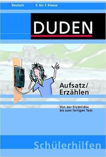 9783411058242: Aufsatz / Erzhlen: Von der Erzhlidee bis zum fertigen Text. Deutsch 5. bis 7. Klasse