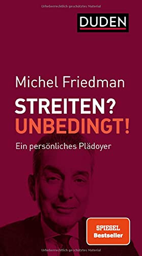 Streiten? Unbedingt!: Ein persönliches Plädoyer (Duden-Sachbuch) - Friedman, Michel