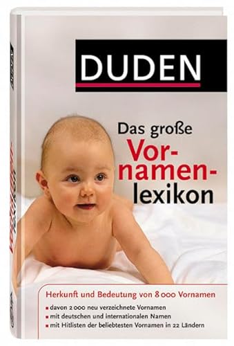 Duden, Das große Vornamenlexikon : [Herkunft und Bedeutung von 8000 Vornamen , davon 2000 neu verzeichnete Vornamen , mit deutschen und internationalen Namen , mit Hitlisten der beliebtesten Vornamen in 22 Ländern]. bearb. von Rosa und Volker Kohlheim - Kohlheim, Rosa und Volker Kohlheim