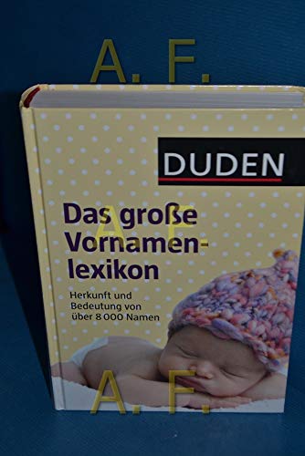 Stock image for Duden - Das groe Vornamenlexikon: Herkunft und Bedeutung von ber 8 000 Vornamen for sale by medimops