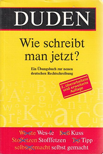 Duden. Wie schreibt man jetzt?: Ein Übungsbuch zur neuen deutschen Rechtschreibung. 2., überarbei...