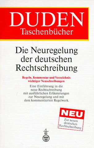 9783411062614: Duden: Die Neuregelung der deutschen Rechtschreibung : Regeln, Kommentar und Verzeichnis wichtiger Neuschreibungen (Duden-Taschenbcher)