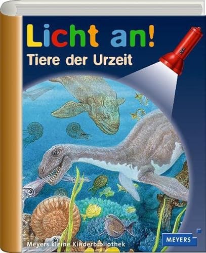 Meyers kleine Kinderbibliothek - Licht an!: Tiere der Urzeit: 26 - Ute Fuhr