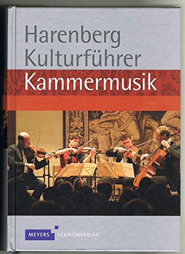 Harenberg Kulturführer Kammermusik: Werkbeschreibungen von über 780 Werken der Kammermusik, Biografien von 118 Komponisten - Unknown Author