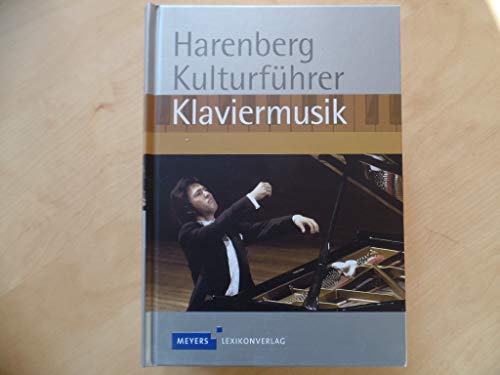 Beispielbild fr Harenberg Kulturfhrer Klaviermusik: Werkbeschreibungen von ber 750 Werken der Klaviermusik, Biografien von 100 Komponisten zum Verkauf von medimops