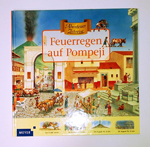 Abenteuer Zeitreise. Feuerregen auf Pompeji. ( Ab 7 J.) (9783411072514) by Harris, Nicholas; Dennis, Peter.