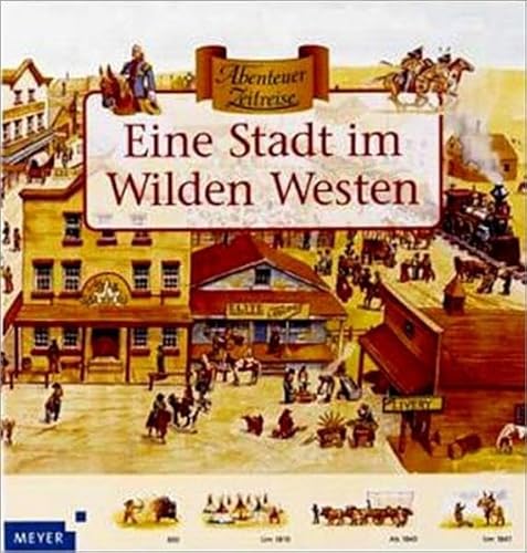 Beispielbild fr Abenteuer Zeitreise. Eine Stadt im Wilden Westen. ( Ab 7 J.) zum Verkauf von Epilonian Books