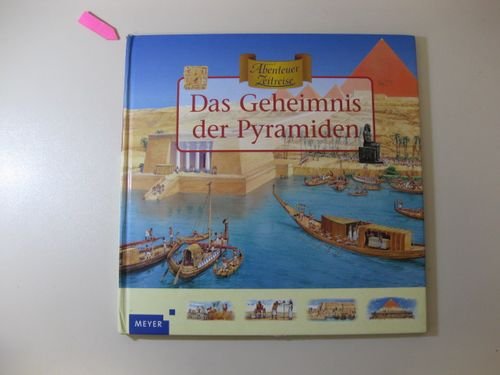 Abenteuer Zeitreise. Das Geheimnis der Pyramiden. ( Ab 7 J.) (9783411072811) by Harris, Nicholas; Dennis, Peter