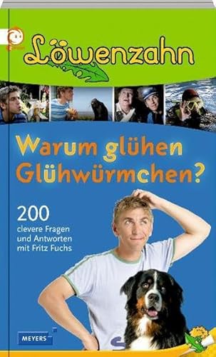 Stock image for Lwenzahn - Warum glhen Glhwrmchen?: 200 clevere Fragen und Antworten mit Fritz Fuchs for sale by medimops
