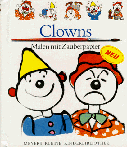 Stock image for Die Clowns. Malen mit Zauberpapier. for sale by Antiquariat Bcherkeller