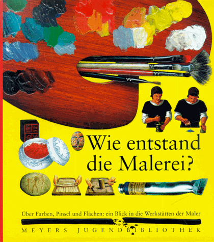 9783411090112: Wie Entstand Die Malerei? (Meyers Jugendbibliothek)