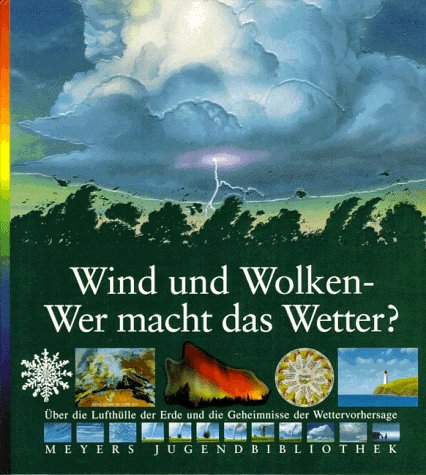 Stock image for Meyers Jugendbibliothek 11. Wind und Wolken. Wer macht das Wetter? for sale by medimops