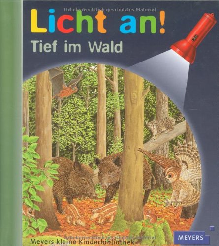 Meyer. Die kleine Kinderbibliothek - Licht an!: Licht an! Tief im Wald: Band 21 - Autorenkollektiv