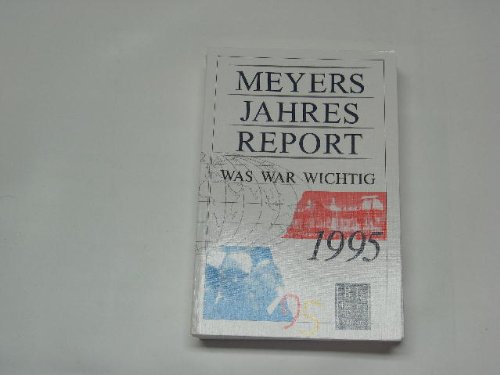 Beispielbild fr Meyers Jahresreport 1995. Was war wichtig? 1. 7. 1994 - 30. 6. 1995 zum Verkauf von Versandantiquariat Felix Mcke