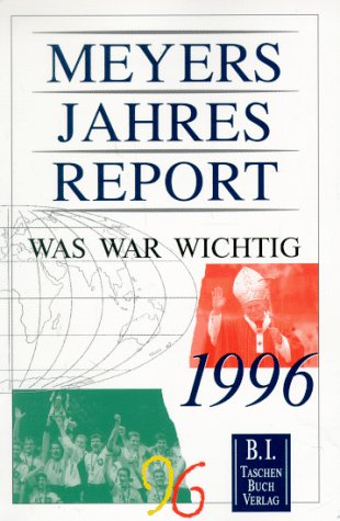 Stock image for Meyers Jahresreport 1996: Was war wichtig? 1.7.1995 - 30.6.1996 for sale by Versandantiquariat Felix Mcke