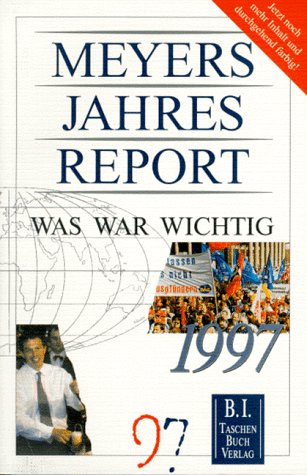 Imagen de archivo de Meyers Jahresreport 1997: Was war wichtig? 1.7.1996-30.6.1997 a la venta por Versandantiquariat Felix Mcke