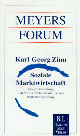 Beispielbild fr Soziale Marktwirtschaft: Idee, Entwicklung und Politik der bundesdeutschen Wirtschaftsordnung (Meyers Forum) zum Verkauf von Versandantiquariat Felix Mcke