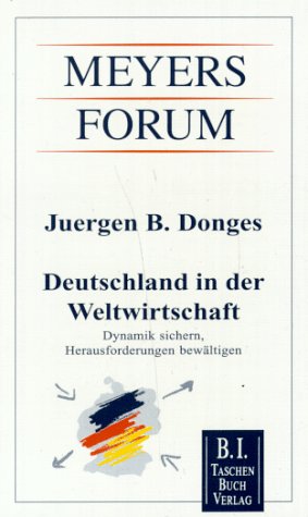 Deutschland in der Weltwirtschaft. Dynamik sichern, Herausforderungen bewältigen - Juergen B. Donges